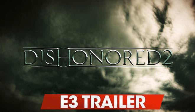 تریلر بازی Dishonored 2 پخش شده در E3 2015