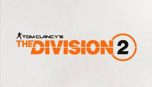 Tom Clancy’s The Division 2 به صورت رسمی تایید شد
